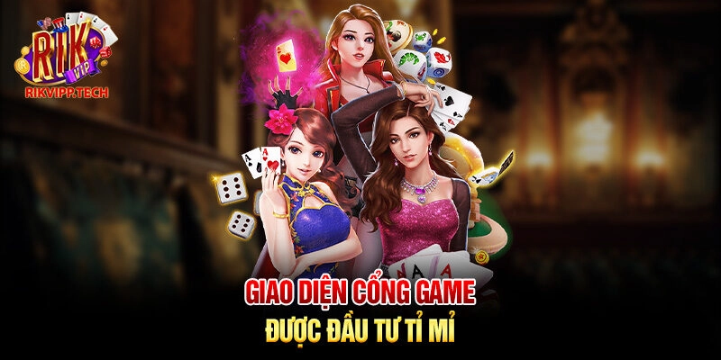 Giao diện cổng game được đầu tư tỉ mỉ Giao diện cổng game được đầu tư tỉ mỉ