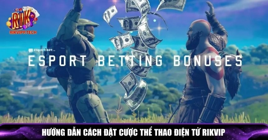 Làm thế nào để đặt cược thể thao điện tử Rikvip